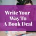Write Your Way To a Book Deal