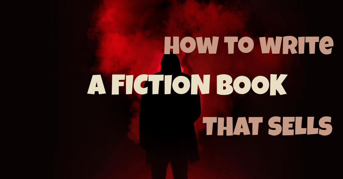 How to Write a Fiction Book That Sells