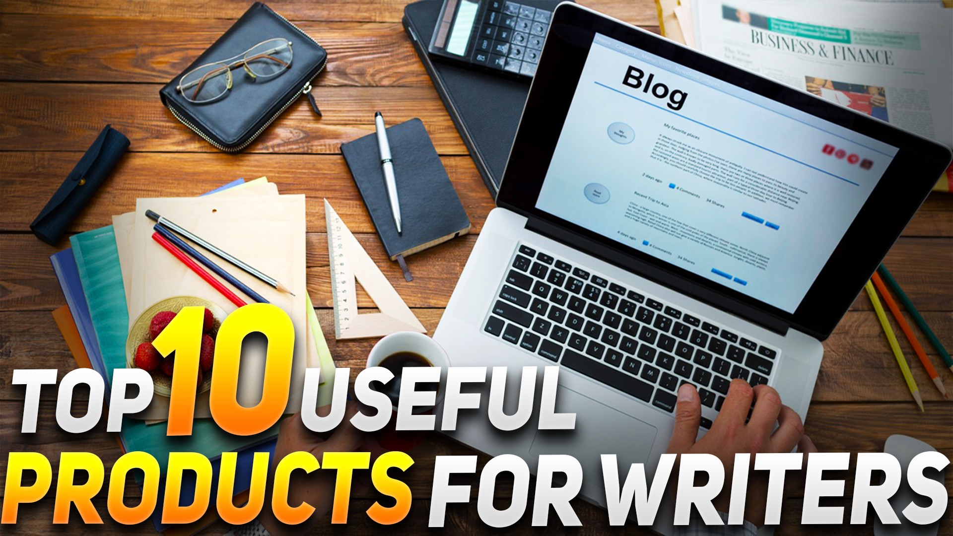 Top 10 Useful Products for Writers