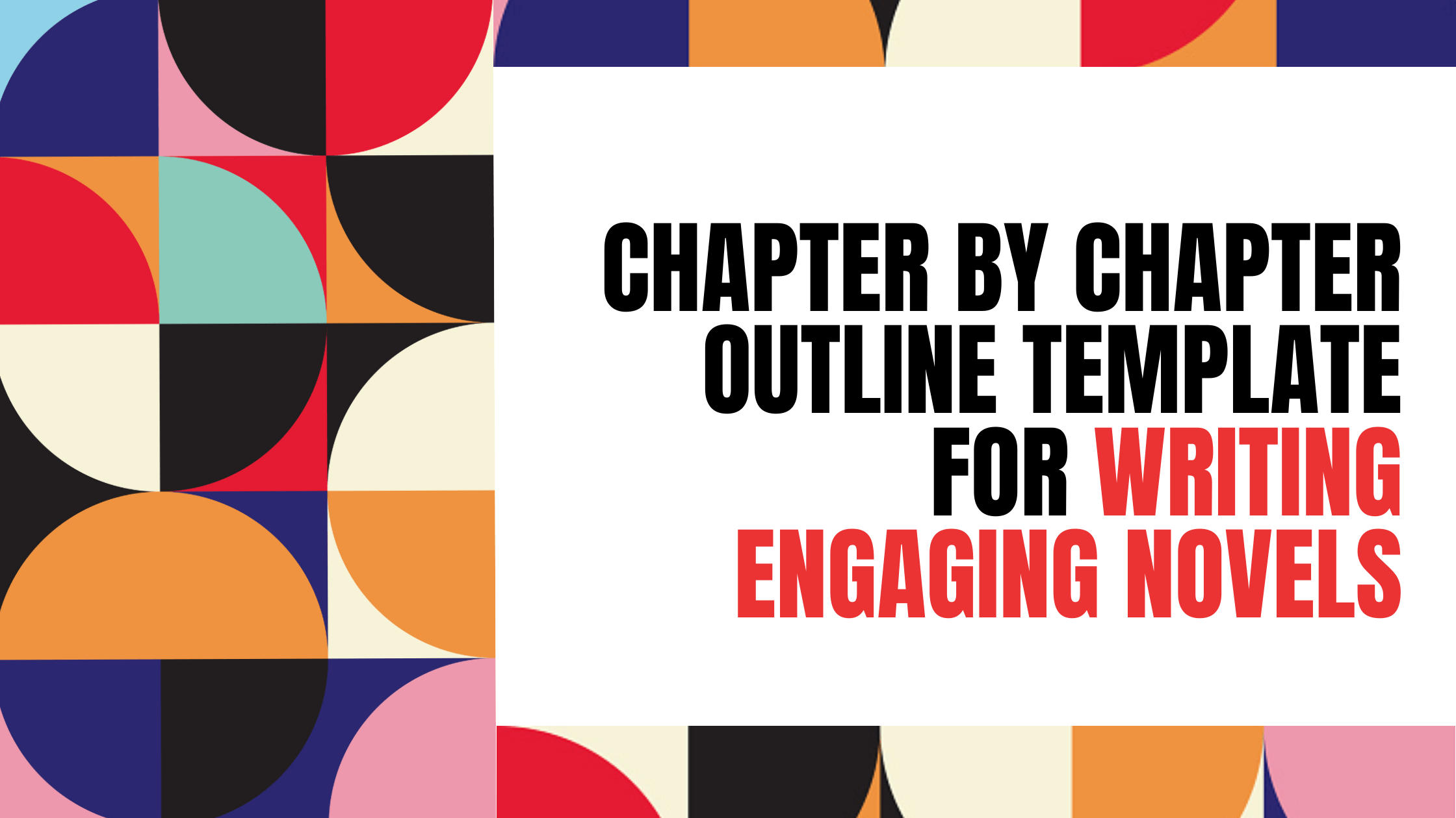 Chapter by Chapter Outline Template for Writing Engaging Novels