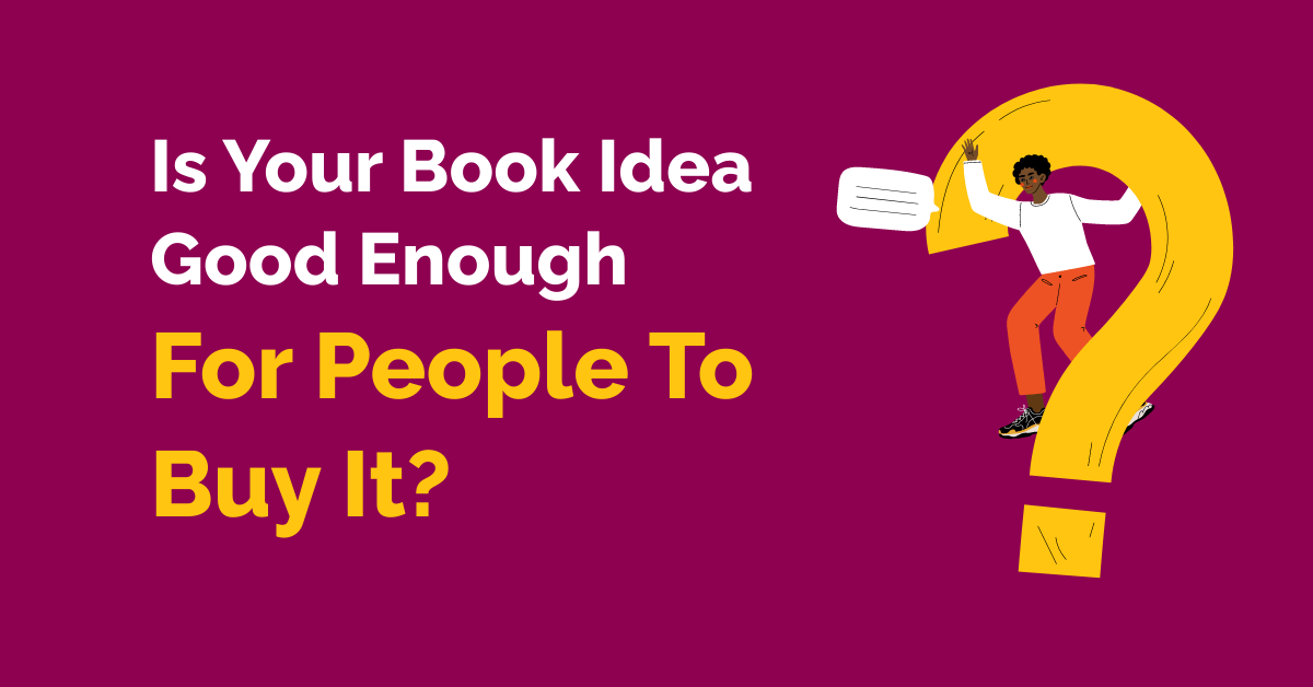 Is Your Book Idea Good Enough for People to Buy It?