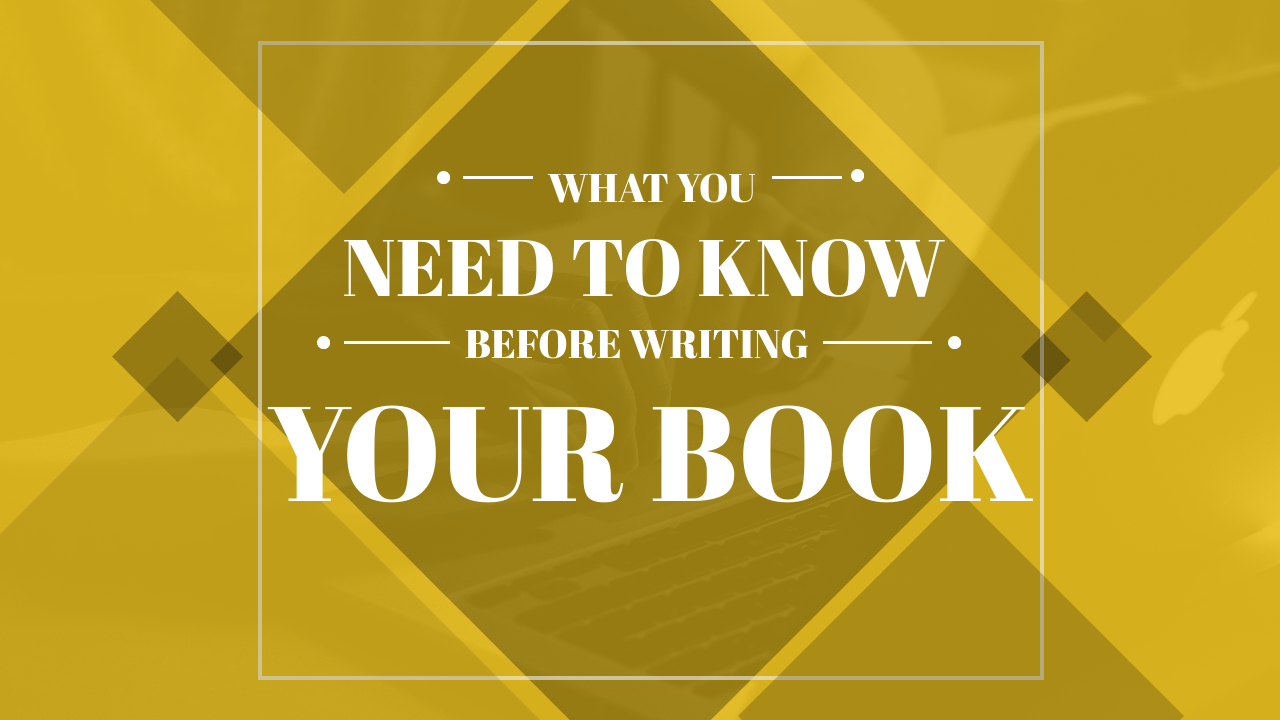 What You Need to Know Before Writing Your Book