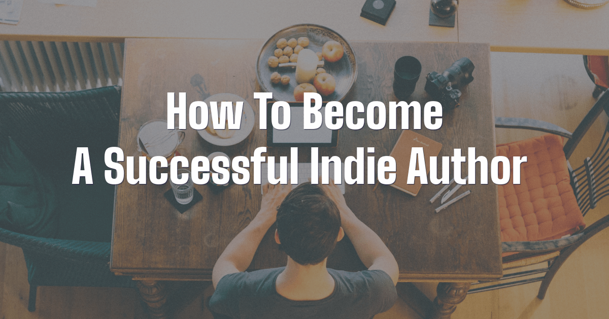 How to Become a Successful Indie Author