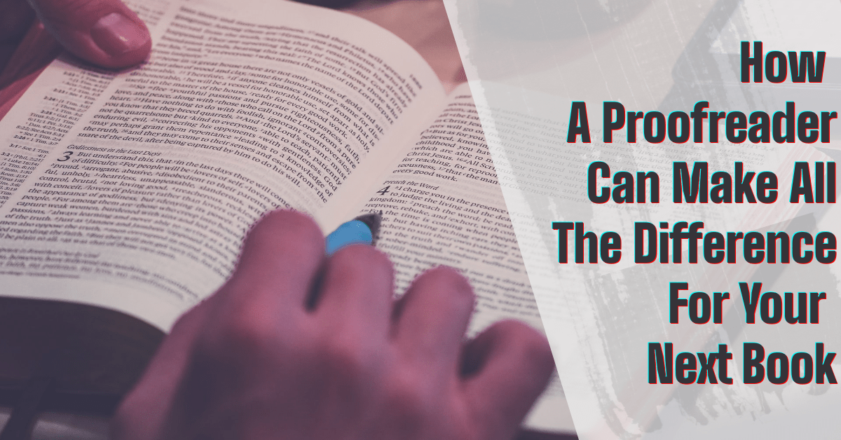 How a Proofreader Can Make All the Difference for Your Next Book