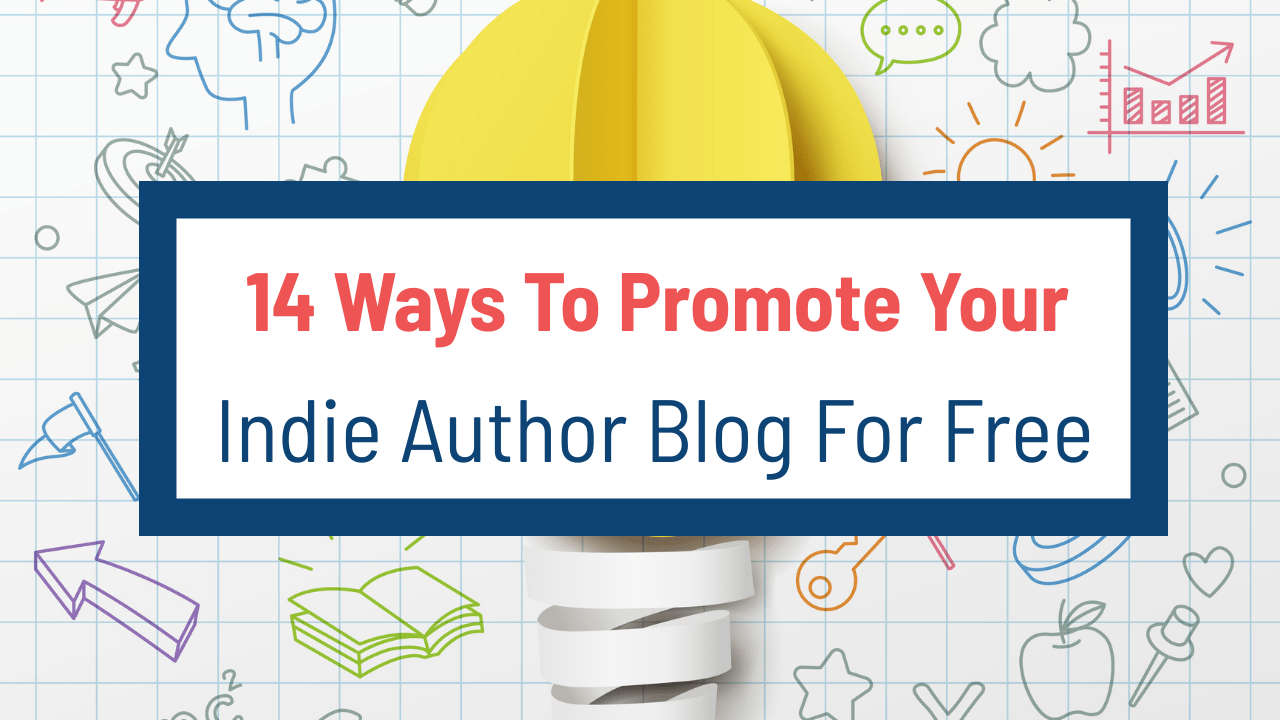 14 Ways to Promote Your Indie Author Blog for Free